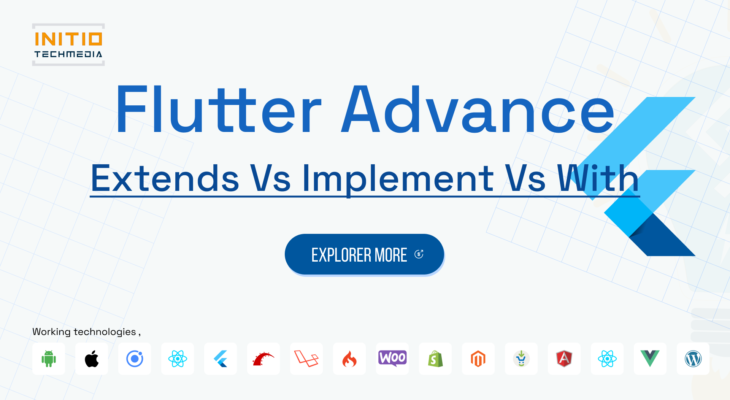 Flutter Object-Oriented Programming: Understanding the Differences between ‘extends,’ ‘implements,’ and ‘with’