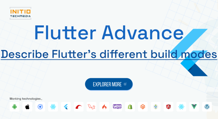 Describe Flutter’s different build modes