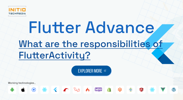 What are the responsibilities of FlutterActivity?