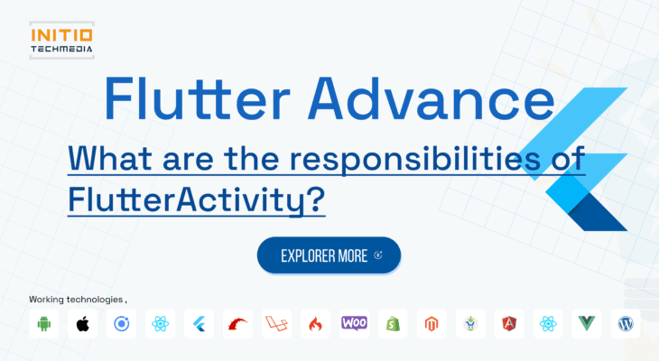 What are the responsibilities of FlutterActivity?