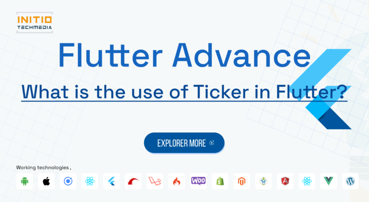 What is the use of Ticker in Flutter?